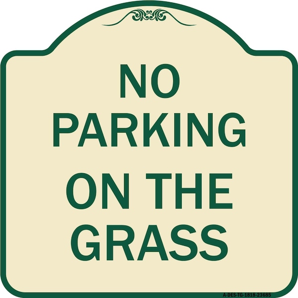 Signmission No Parking on the Grass Heavy-Gauge Aluminum Architectural Sign, 18" x 18", TG-1818-23685 A-DES-TG-1818-23685 - main